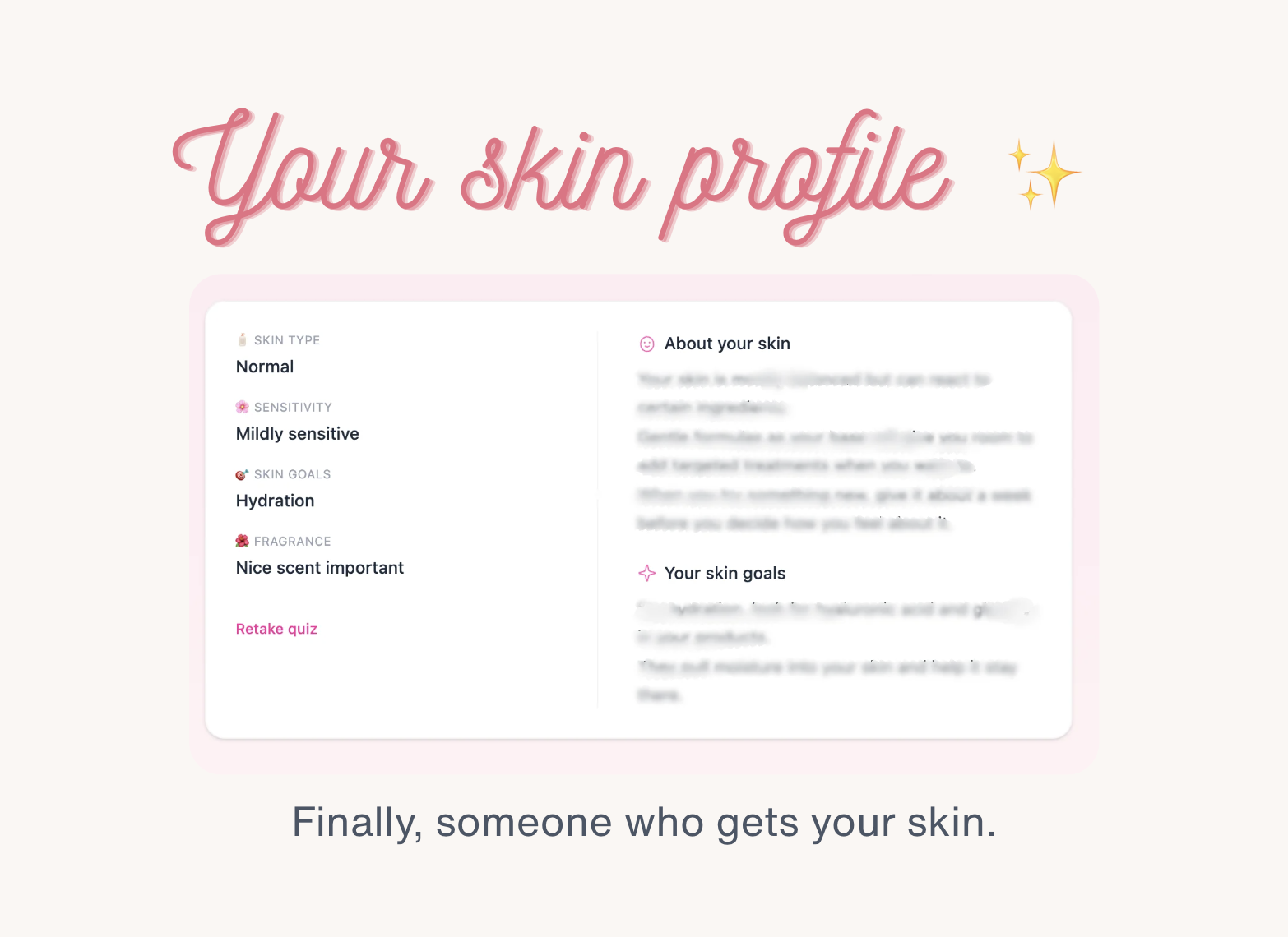 Your skin profile. Finally, someone who gets your skin.
